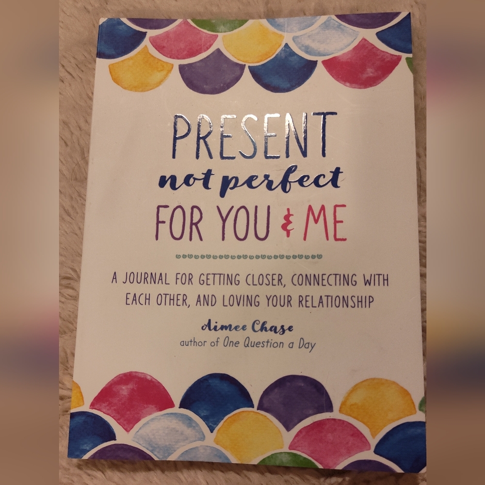 NEW! "Present Not Perfect For You And Me" Journal
